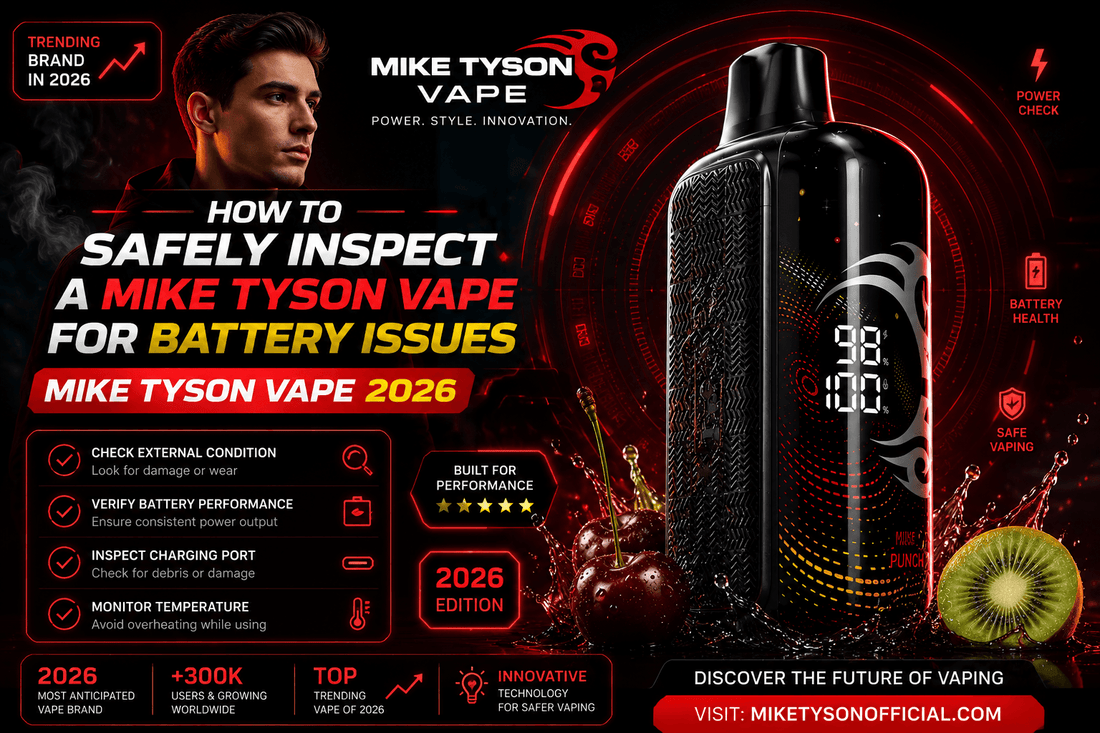 How to Safely Inspect a Mike Tyson Vape
