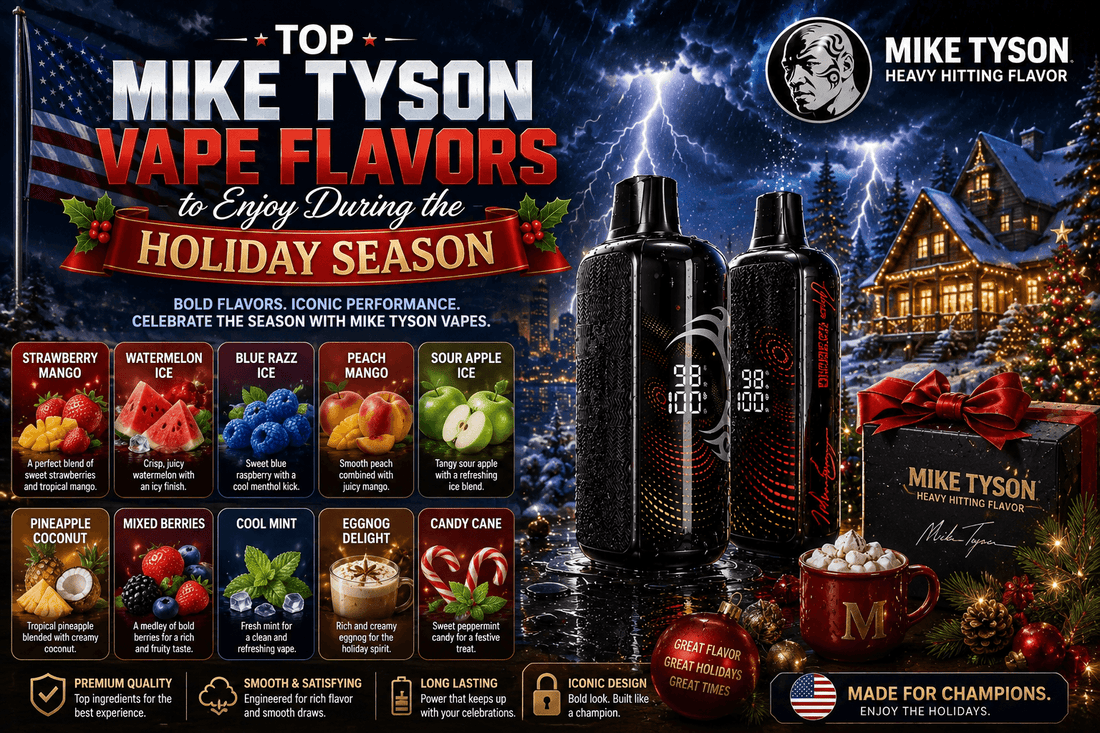 Top Mike Tyson Vape Flavors to Enjoy During the Holiday Season