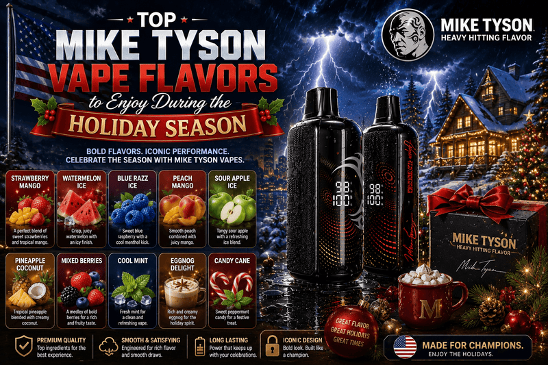 Top Mike Tyson Vape Flavors to Enjoy During the Holiday Season