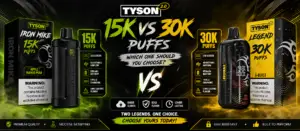 Tyson 2.0 15K vs 30K Puffs